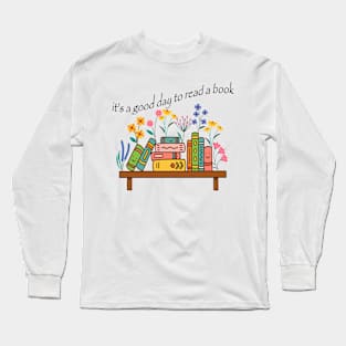 Its A Good Day To Read A Book Long Sleeve T-Shirt